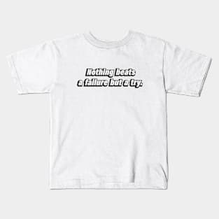 Nothing beats a failure but a try Kids T-Shirt